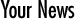 Your News