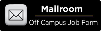 Mailroom Off Campus Job Request Form