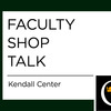 Faculty Shop Talk - Samuel Piccolo