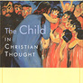 The Child in Christian Thought