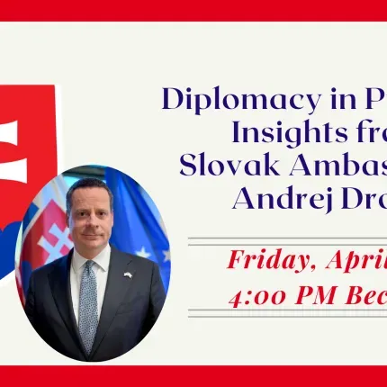 Diplomacy in Practice:  Insights from  Slovak Ambassador  Andrej Droba