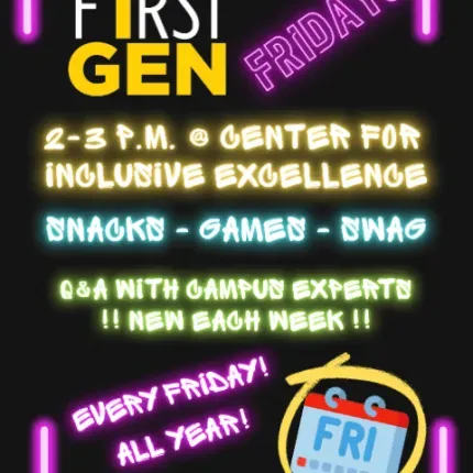 First-Gen Fridays 2-3pm in the CIE